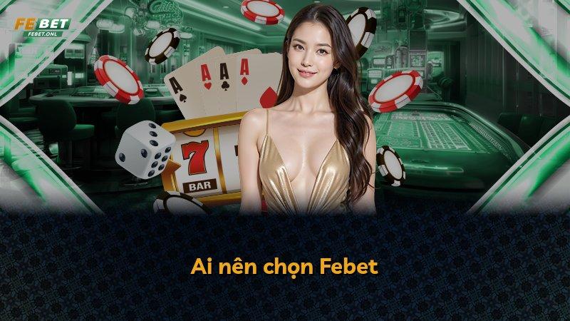 Ai nên chọn Febet
