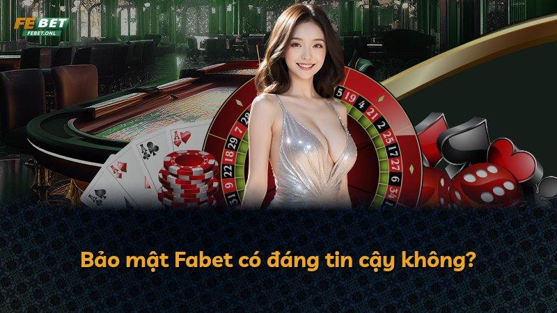 Bảo mật Fabet có đáng tin cậy không?