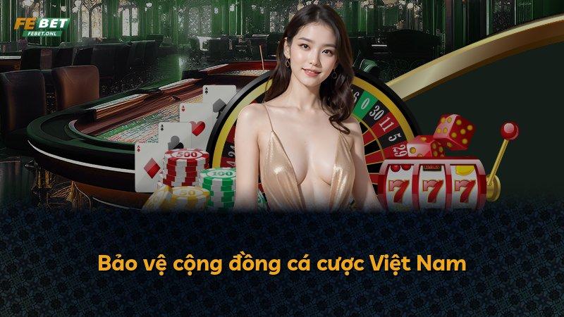Bảo vệ cộng đồng cá cược Việt Nam