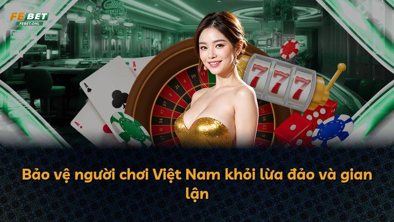 Bảo vệ người chơi Việt Nam khỏi lừa đảo và gian lận