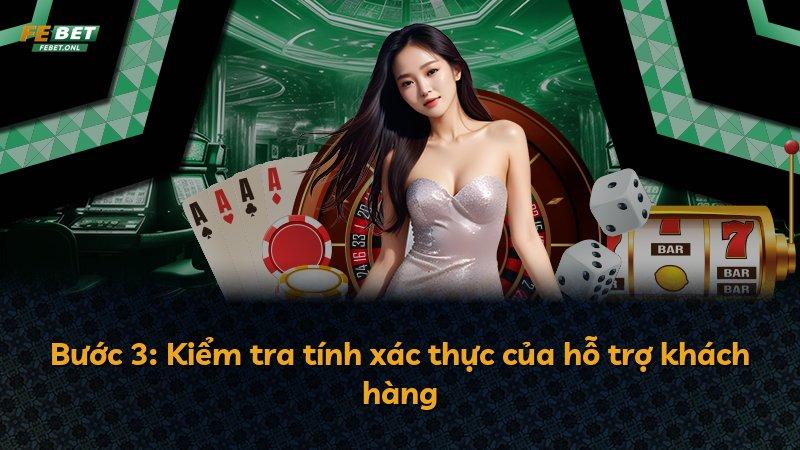 Bước 3: Kiểm tra tính xác thực của hỗ trợ khách hàng