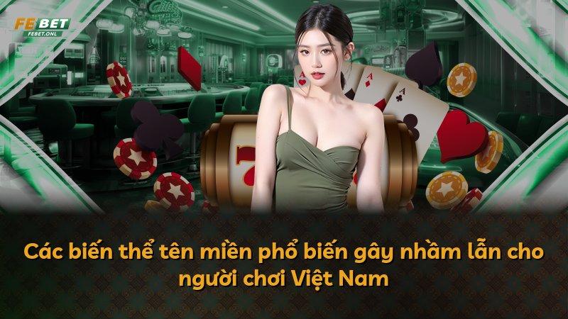 Các biến thể tên miền phổ biến gây nhầm lẫn cho người chơi Việt Nam