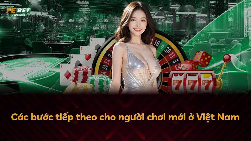 Các bước tiếp theo cho người chơi mới ở Việt Nam