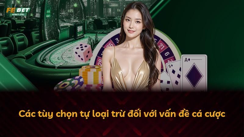 Các tùy chọn tự loại trừ đối với vấn đề cá cược
