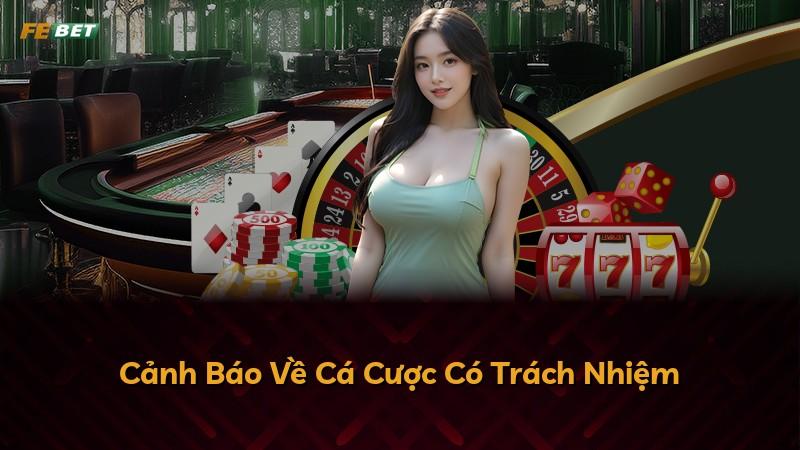 Cảnh Báo Về Cá Cược Có Trách Nhiệm