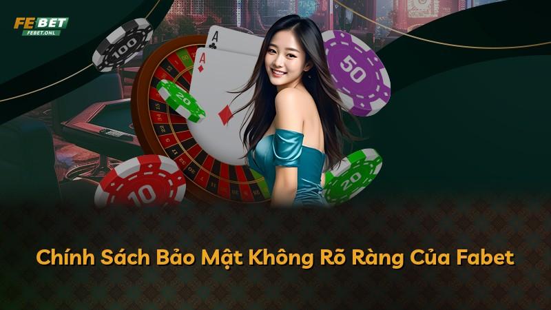 Chính Sách Bảo Mật Không Rõ Ràng Của Fabet