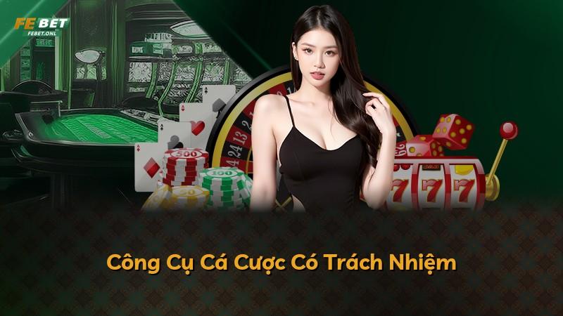 Công Cụ Cá Cược Có Trách Nhiệm
