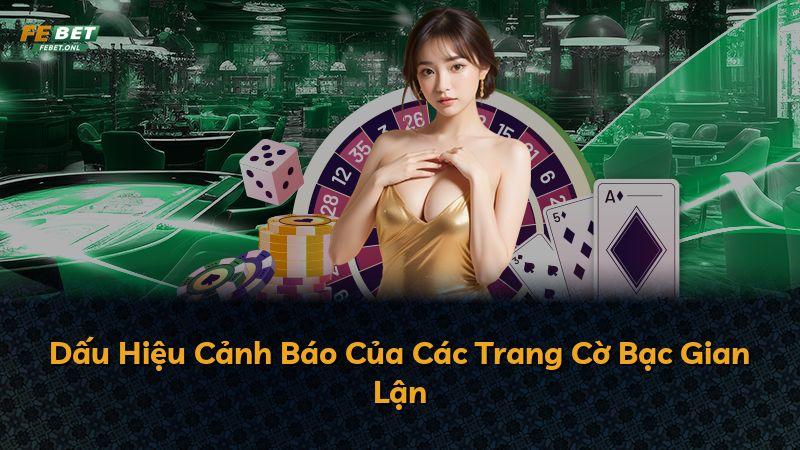 Dấu Hiệu Cảnh Báo Của Các Trang Cờ Bạc Gian Lận