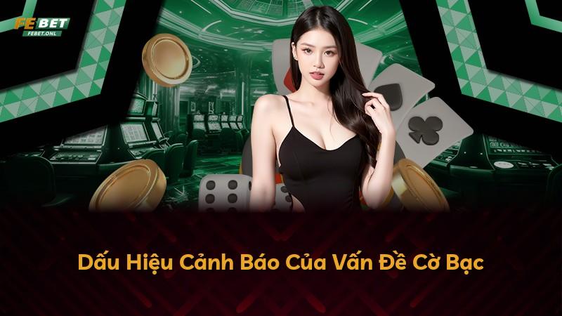 Dấu Hiệu Cảnh Báo Của Vấn Đề Cờ Bạc