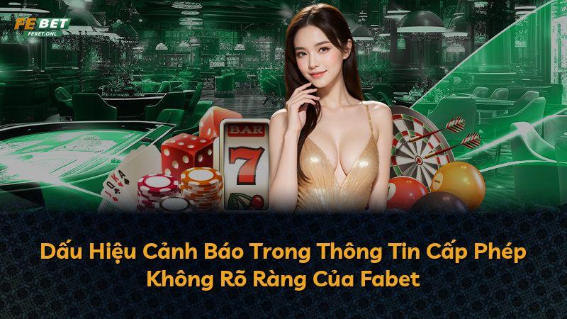 Dấu Hiệu Cảnh Báo Trong Thông Tin Cấp Phép Không Rõ Ràng Của Fabet