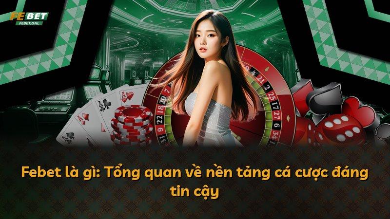Febet là gì: Tổng quan về nền tảng cá cược đáng tin cậy