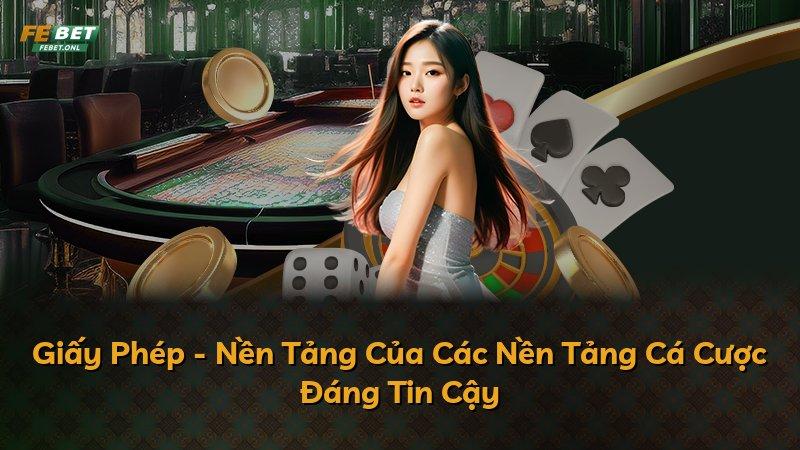 Giấy Phép - Nền Tảng Của Các Nền Tảng Cá Cược Đáng Tin Cậy