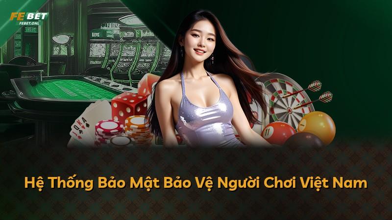 Hệ Thống Bảo Mật Bảo Vệ Người Chơi Việt Nam