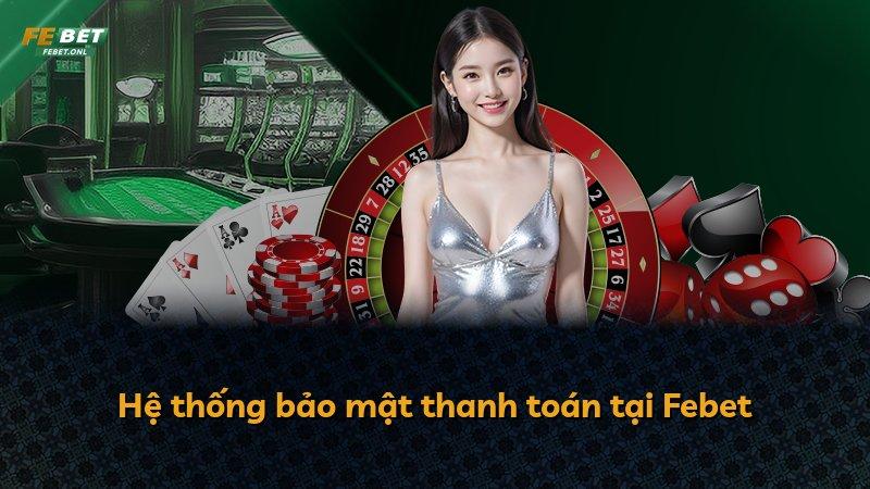 Hệ thống bảo mật thanh toán tại Febet