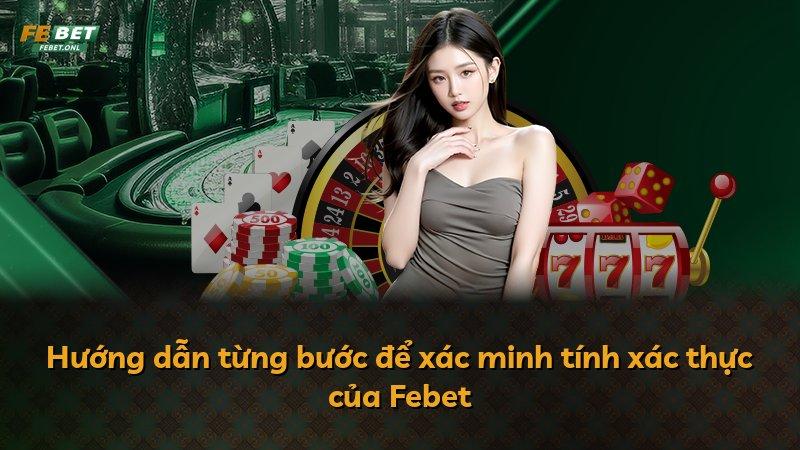 Hướng dẫn từng bước để xác minh tính xác thực của Febet