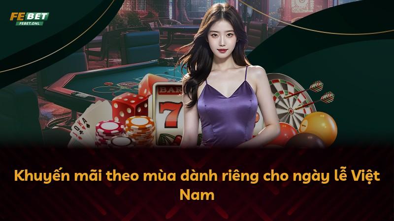 Khuyến mãi theo mùa dành riêng cho ngày lễ Việt Nam