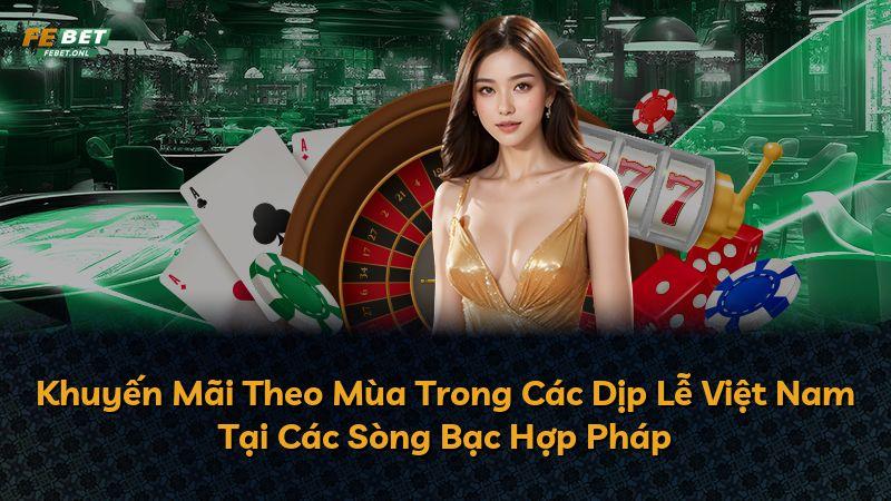 Khuyến Mãi Theo Mùa Trong Các Dịp Lễ Việt Nam Tại Các Sòng Bạc Hợp Pháp