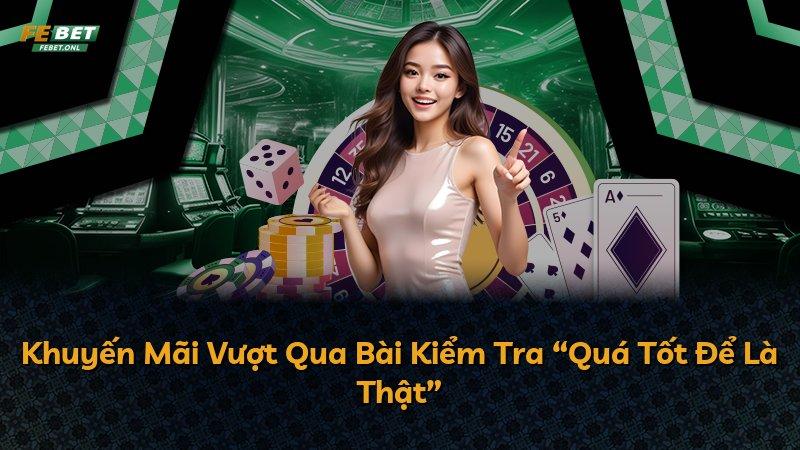 Khuyến Mãi Vượt Qua Bài Kiểm Tra “Quá Tốt Để Là Thật”