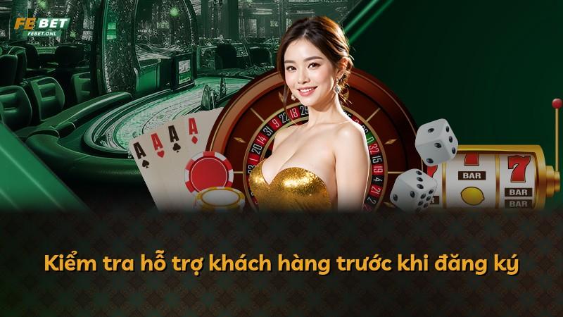 Kiểm tra hỗ trợ khách hàng trước khi đăng ký