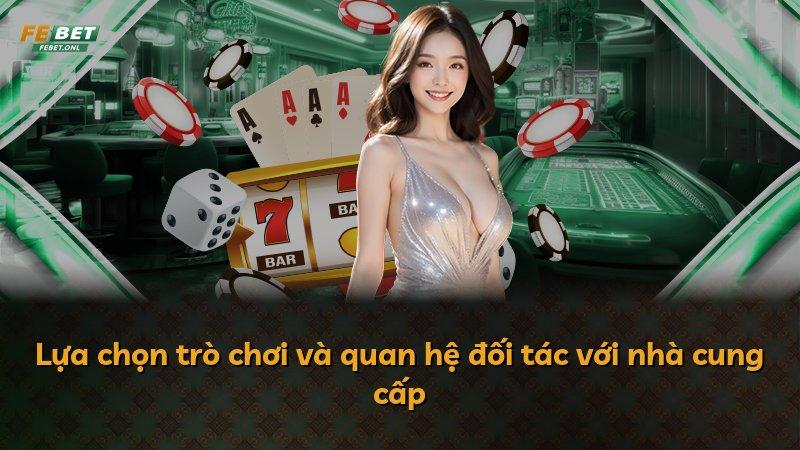 Lựa chọn trò chơi và quan hệ đối tác với nhà cung cấp