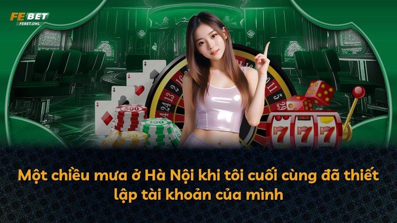 Một chiều mưa ở Hà Nội khi tôi cuối cùng đã thiết lập tài khoản của mình