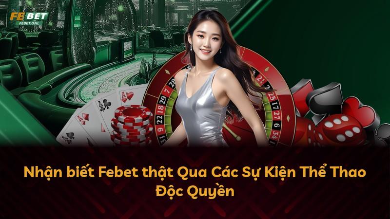 Nhận biết Febet thật Qua Các Sự Kiện Thể Thao Độc Quyền