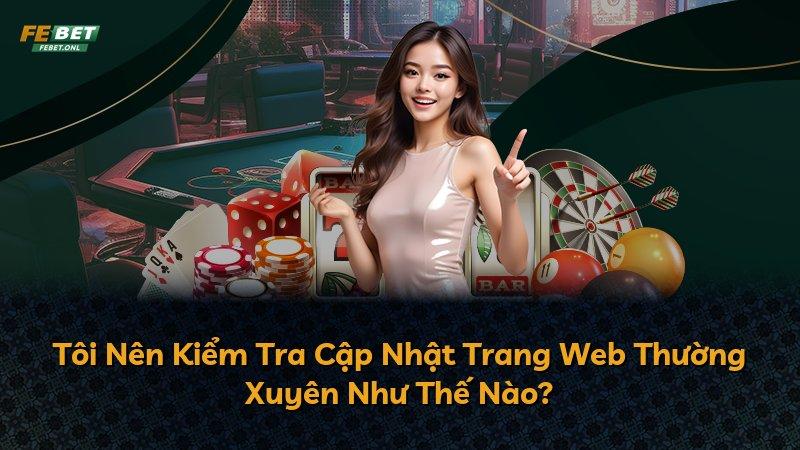 Tôi Nên Kiểm Tra Cập Nhật Trang Web Thường Xuyên Như Thế Nào?