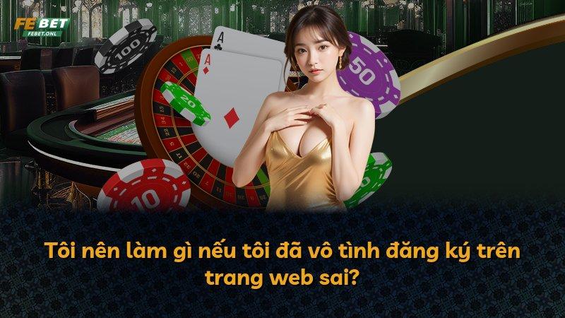 Tôi nên làm gì nếu tôi đã vô tình đăng ký trên trang web sai?