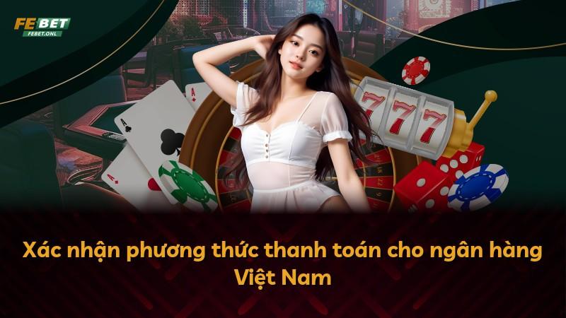 Xác nhận phương thức thanh toán cho ngân hàng Việt Nam